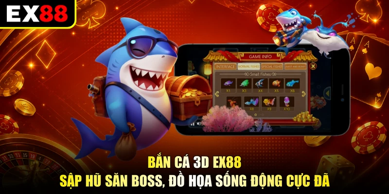 Bắn Cá 3D EX88 - Sập Hũ Săn Boss, Đồ Họa Sống Động Cực Đã