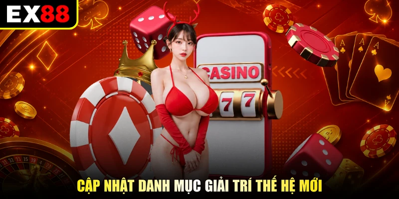 Cập nhật danh mục giải trí thế hệ mới