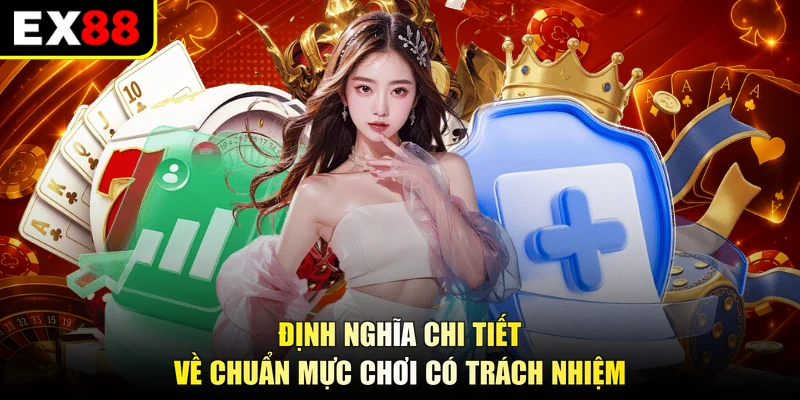 Định nghĩa chi tiết về chuẩn mực chơi có trách nhiệm