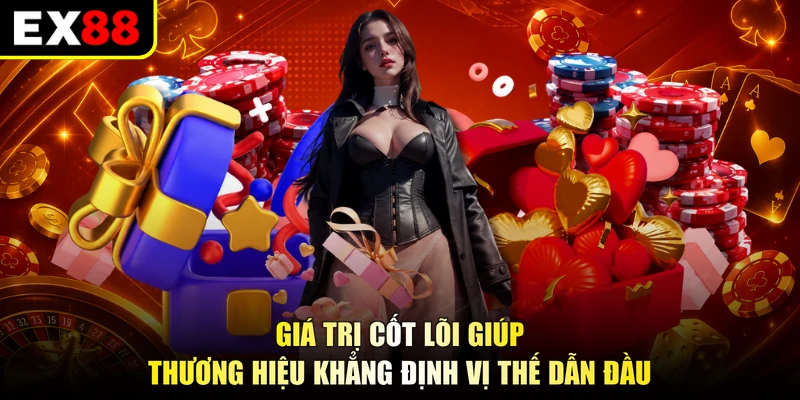 Giá trị cốt lõi giúp thương hiệu khẳng định vị thế dẫn đầu