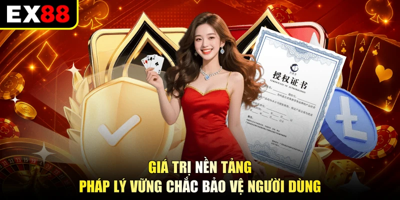 Giá trị nền tảng pháp lý vững chắc bảo vệ người dùng