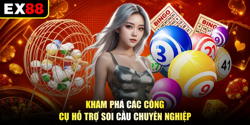 Khám phá các công cụ hỗ trợ soi cầu chuyên nghiệp