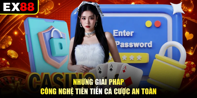 Những giải pháp công nghệ tiên tiến cá cược an toàn