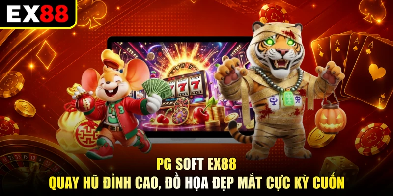 PG Soft EX88 - Quay Hũ Đỉnh Cao, Đồ Họa Đẹp Mắt Cực Kỳ Cuốn