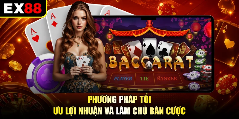 Phương pháp tối ưu lợi nhuận và làm chủ bàn cược