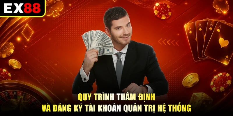 Quy trình thẩm định và đăng ký tài khoản quản trị hệ thống