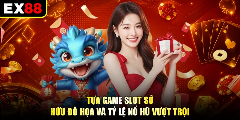 Tựa game slot sở hữu đồ họa và tỷ lệ nổ hũ vượt trội
